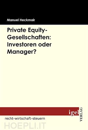 manuel heckmair - private equity-gesellschaften: investoren oder manager?