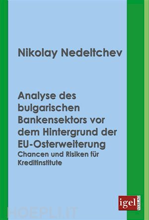 nikolay ivanov nedeltchev - analyse des bulgarischen bankensektors vor dem hintergrund der eu-osterweiterung