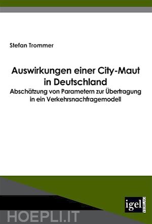 stefan trommer - auswirkungen einer city-maut in deutschland