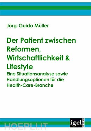 jörg-guido müller - der patient zwischen reformen, wirtschaftlichkeit & lifestyle