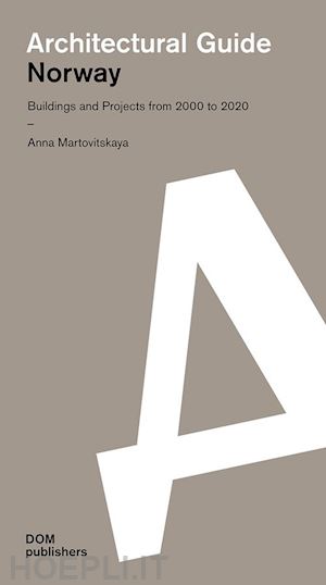 martovitskaya anna - norway. buildings and projects from 2000 to 2020. architectural guide