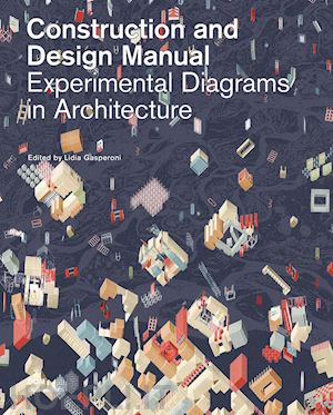 gasperoni lidia (curatore) - experimental diagrams in architecture. construction and design manual