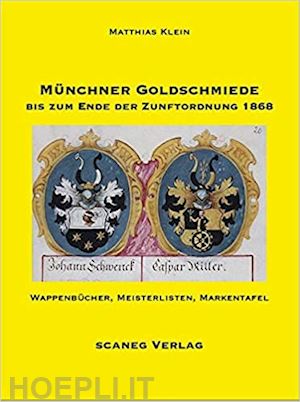 klein m. - münchner goldschmiede bis zum ende der zunftordnung 1868