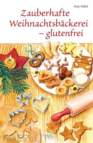 anja völkel - zauberhafte weihnachtsbäckerei - glutenfrei