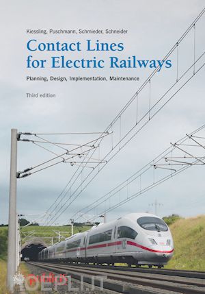 kiessling f - contact lines for electrical railways 3e – planning – design – implementation – maintenance
