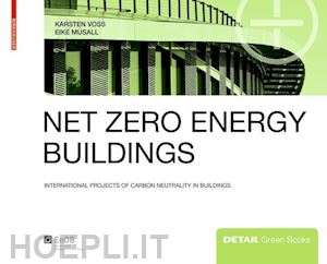 voss karsten; musall eike - net zero energy buildings – international projects of carbon neutrality in buildings