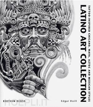 aa.vv. - latino art collection. tatto inspired chicano, maya, aztec and mexican styles