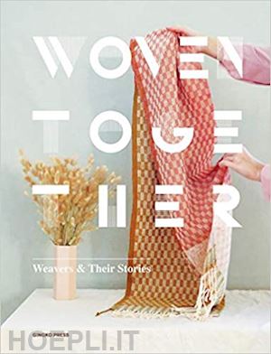 press, gingko - woven together, weavers & their stories