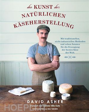 david asher - die kunst der natürlichen käseherstellung
