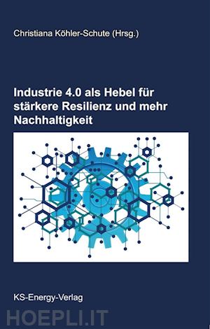 christiana köhler-schute - industrie 4.0 als hebel für stärkere resilienz und mehr nachhaltigkeit