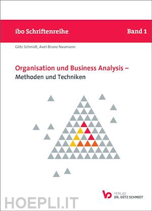 axel-bruno naumann; götz schmidt - organisation und business analysis - methoden und techniken