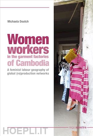 michaela doutch - women workers in the garment factories of cambodia