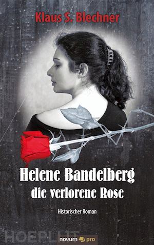 klaus s. blechner - helene bandelberg - die verlorene rose