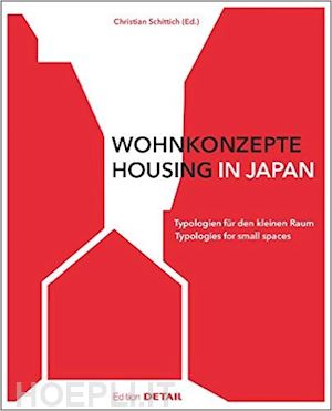 schittich christian - wohnkonzepte in japan / housing in japan – typologien für den kleinen raum / typologies for small spaces