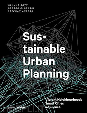 bott helmut; grassl gregor; anders stephan - sustainable urban planning – vibrant neighbourhoods – smart cities – resilience