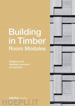 huß wolfgang; kaufmann matthias; merz konrad - building in timber – room modules