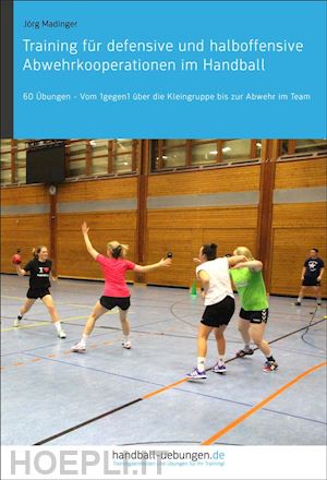 jörg madinger - training für defensive und halboffensive abwehrkooperationen im handball