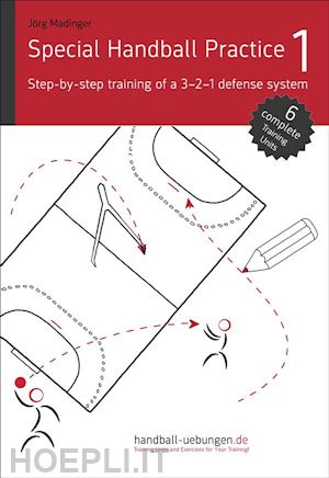 jörg madinger - special handball practice 1 - step-by-step training of a 3-2-1 defense system