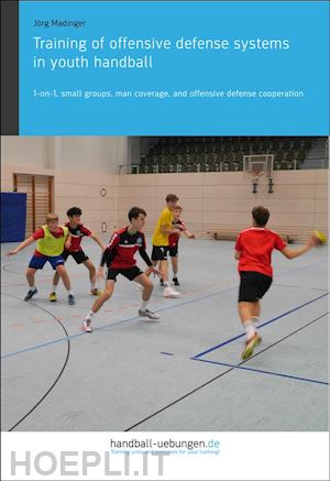 jörg madinger - training of offensive defense systems in youth handball