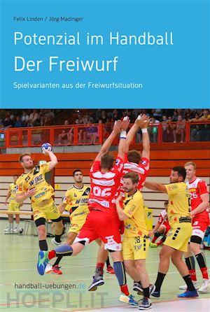 jörg madinger; felix linden - potenzial im handball - der freiwurf