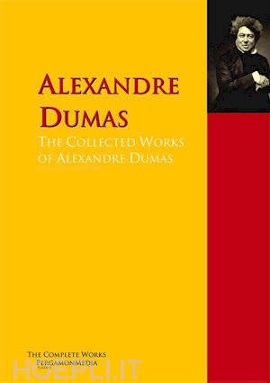 alexandre dumas - the collected works of alexandre dumas