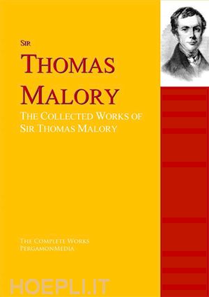 sir thomas malory; sir james knowles; waldo cutler - the collected works of sir thomas malory