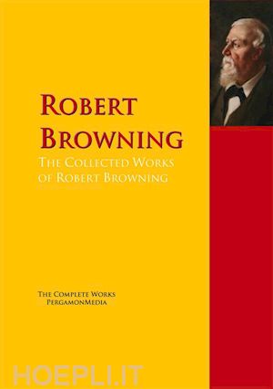 robert browning - the collected works of robert browning