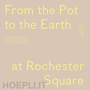 aa.vv. - from the pot to the earth at rochester square