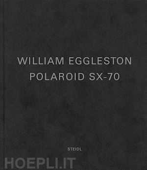 eggleston william - william eggleston: polaroid sx-70