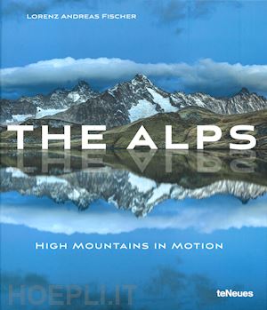 fischer lorenz andreas - the alps  - high mountains in motion