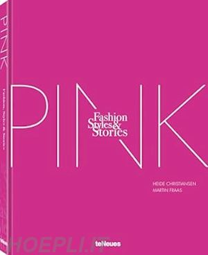 christiansen h.; fraas m. - the pink book  - fashion styles & stories