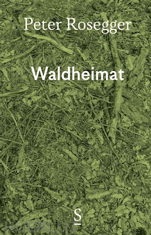 peter rosegger - waldheimat