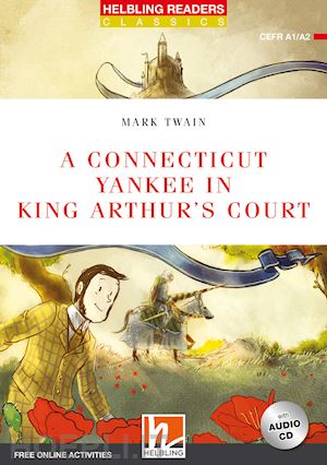 twain mark; lauder s. (curatore); mcgregor w. (curatore) - a connecticut yankee in king arthur's court