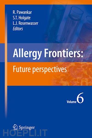 pawankar ruby (curatore); holgate stephen t. (curatore); rosenwasser lanny j. (curatore) - allergy frontiers:future perspectives