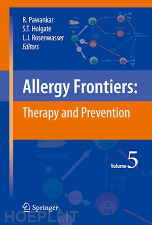 pawankar ruby (curatore); holgate stephen t. (curatore); rosenwasser lanny j. (curatore) - allergy frontiers:therapy and prevention