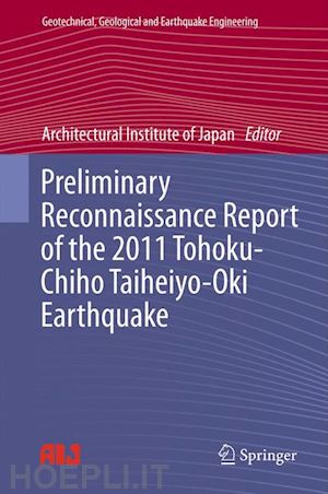 architectural institute of japan (curatore) - preliminary reconnaissance report of the 2011 tohoku-chiho taiheiyo-oki earthquake