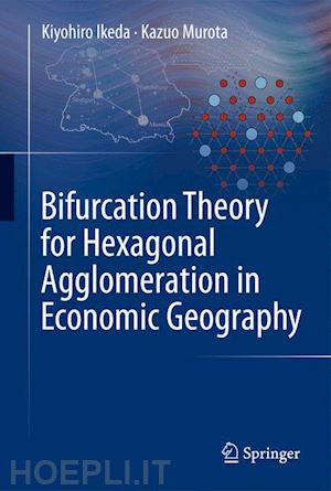 ikeda kiyohiro; murota kazuo - bifurcation theory for hexagonal agglomeration in economic geography