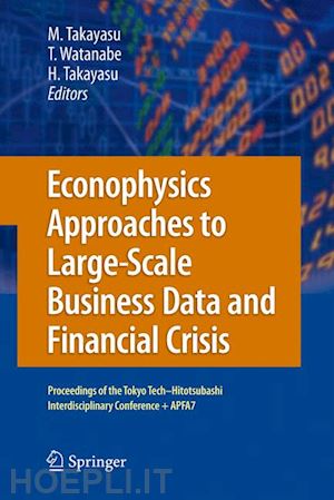 takayasu misako (curatore); watanabe tsutomu (curatore); takayasu hideki (curatore) - econophysics approaches to large-scale business data and financial crisis