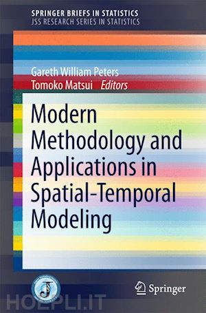 peters gareth william (curatore); matsui tomoko (curatore) - modern methodology and applications in spatial-temporal modeling