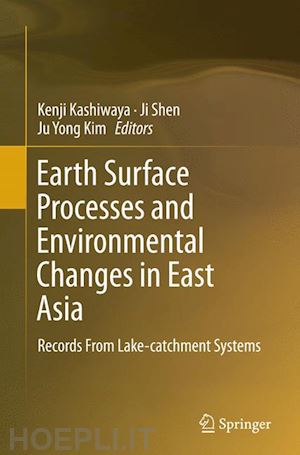 kashiwaya kenji (curatore); shen ji (curatore); kim ju yong (curatore) - earth surface processes and environmental changes in east asia