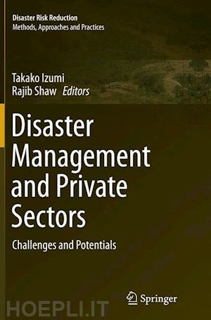 izumi takako (curatore); shaw rajib (curatore) - disaster management and private sectors