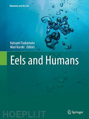 tsukamoto katsumi (curatore); kuroki mari (curatore) - eels and humans