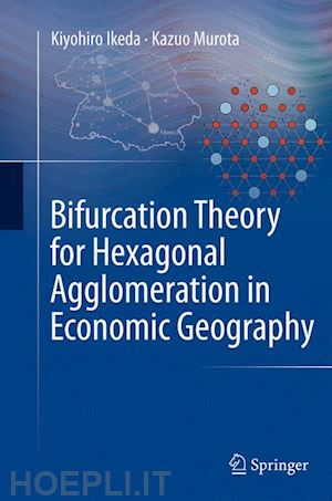 ikeda kiyohiro; murota kazuo - bifurcation theory for hexagonal agglomeration in economic geography