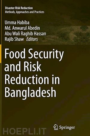 habiba umma (curatore); abedin md. anwarul (curatore); hassan abu wali raghib (curatore); shaw rajib (curatore) - food security and risk reduction in bangladesh