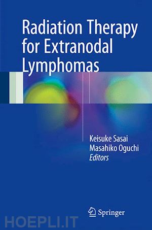 sasai keisuke (curatore); oguchi masahiko (curatore) - radiation therapy for extranodal lymphomas