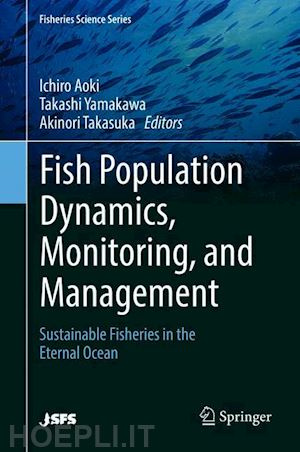 aoki ichiro (curatore); yamakawa takashi (curatore); takasuka akinori (curatore) - fish population dynamics, monitoring, and management