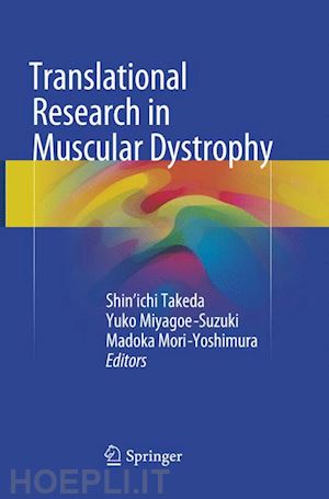 takeda shin'ichi (curatore); miyagoe-suzuki yuko (curatore); mori-yoshimura madoka (curatore) - translational research in muscular dystrophy