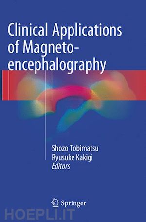 tobimatsu shozo (curatore); kakigi ryusuke (curatore) - clinical applications of magnetoencephalography