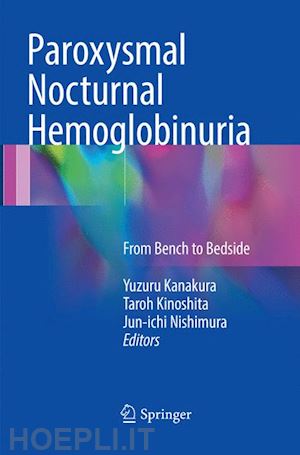 kanakura yuzuru (curatore); kinoshita taroh (curatore); nishimura jun-ichi (curatore) - paroxysmal nocturnal hemoglobinuria