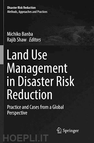 banba michiko (curatore); shaw rajib (curatore) - land use management in disaster risk reduction